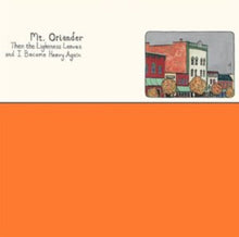 Mt. Oriander - Then The Lightness Leaves & I Become Heavy Again (Orange LP Vinyl)