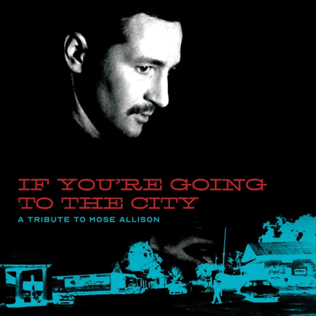 Various Artists For Sweet Relief - If You're Going To The City: A Tribute To Mose Allison - LP Vinyl