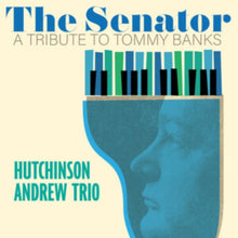 Hutchinson Andrew Trio - Senator: A Tribute To Tommy Banks - LP Vinyl