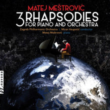 Mestrovic: 3 Rhapsodies For Piano & Orchestra