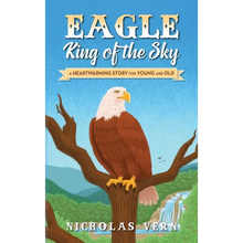EAGLE King of the Sky: A Heartwarming Story for Young and Old - Hardcover