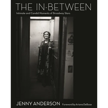 The In-Between: Intimate and Candid Moments of Broadway Stars