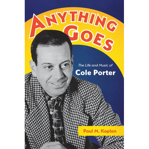 Anything Goes: The Life and Music of Cole Porter