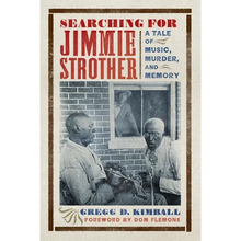 Searching for Jimmie Strother: A Tale of Music, Murder, and Memory - Paperback