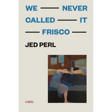 We Never Called It Frisco