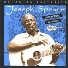 the album cover for Joseph Spence - Good Morning Mr.Walker