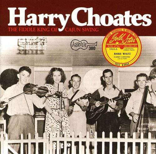 the album cover for Harry Choates - Fiddle King of Cajun Swing