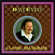 Dave Evans - Classic Bluegrass [CD]