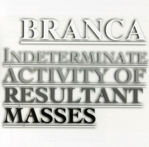 Glenn Branca - Indeterminate Activity of Resultant Masses [CD]