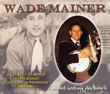 Wade Mainer - I'm Not Looking Backward Music CD