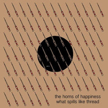 the album cover for Horns Of Happiness - What Spills Like Thread [Import]