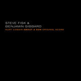 Fisk, Steve & Benjamin Gibbard - Kurt Cobain About a Son: Original Score LP [Vinyl]