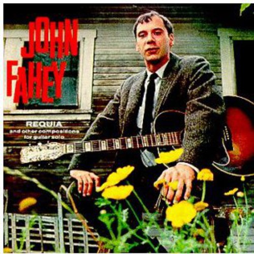 John Fahey - Requia & Other Compositions for Guitar Solo [CD]