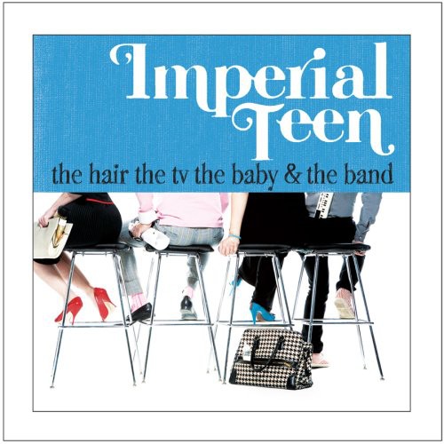 Imperial Teen - The Hair The TV The Baby and The Band Music CD