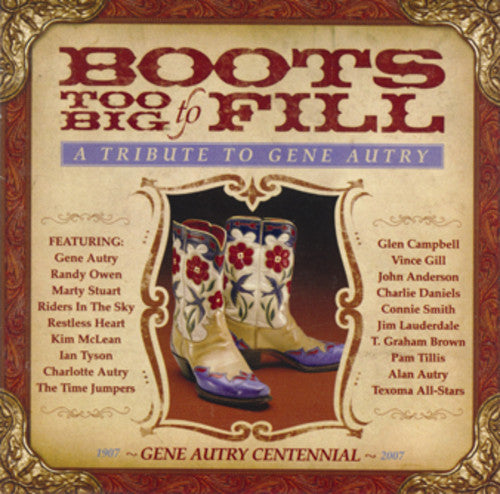 Boots Too Big to Fill: Tribute to Gene Autry / Var - Boots Too Big to Fill: Tribute to Gene Autry [CD]