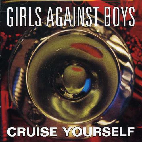 the album cover for Girls Against Boys - Cruise Yourself