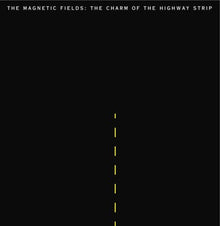 The Magnetic Fields - The Charm Of The Highway Strip [LP] Vinyl Record