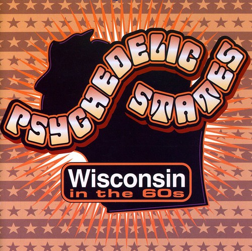 Psychedelic States Wisconsin In The 60s - Psychedelic States: Wisconsin In The 60's [CD]