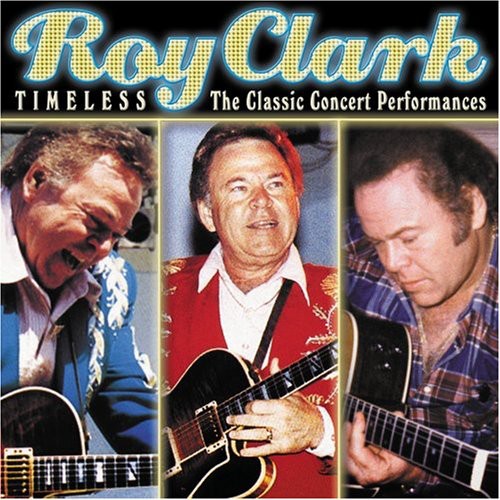 Roy Clark - Timeless: The Classic Concert Performances [CD]