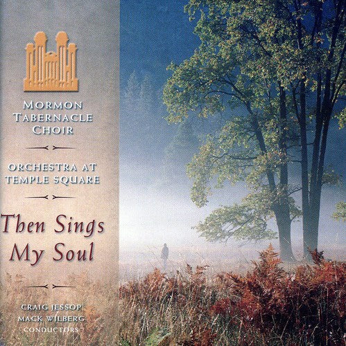The Tabernacle Choir at Temple Square - Then Sings My Soul [CD]