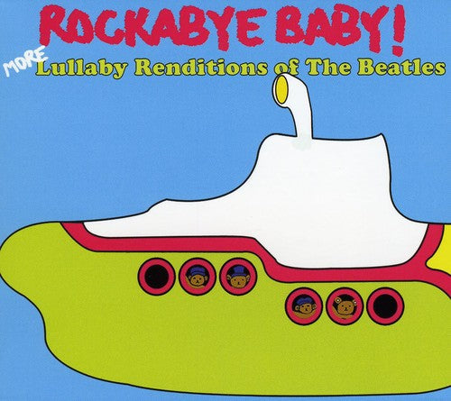 Rockabye Baby! - More Lullaby Renditions of the Beatles [CD]