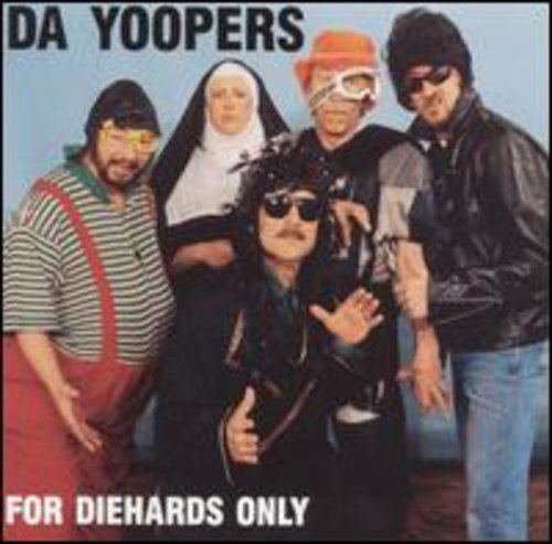 Da Yoopers - For Diehards Only [CD]