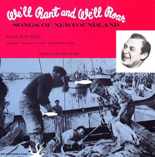Alan Mills - We'll Rant and We'll Roar: Songs of Newfoundland [CD]