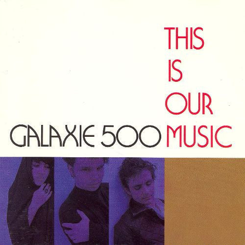 Galaxie 500 - This Is Our Music [LP] Vinyl Record