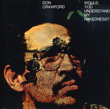 the album cover for Don Crawford - Would You Understand My Nakedness