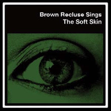 the album cover for Brown Recluse Sings - Soft Skin [EP] [Download Card]
