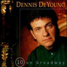 the album cover for Dennis DeYoung - 10 on Broadway