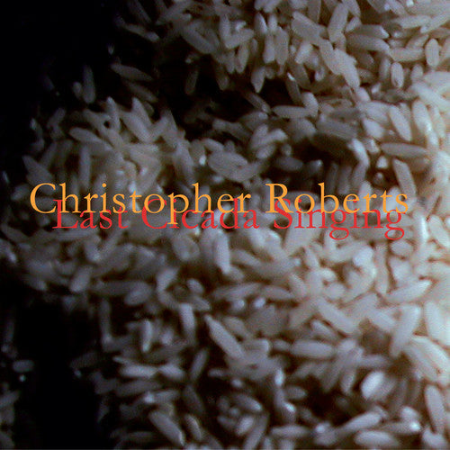 Christopher Roberts - Last Cicada Singing [Digipak]