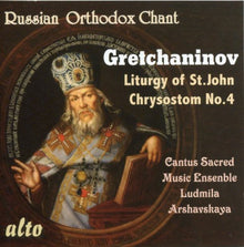 Cantus Sacred Music Ensemble; Ludmila Arshavskaya; Priest Fathers Alexei Godunov - Liturgy of St John Chrysostom 4 [CD]