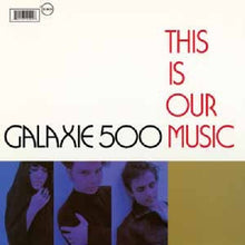 the album cover for Galaxie 500 - This Is Our Music