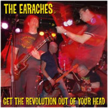 The Earaches - Get The Revolution Out Of Your Head [CD]