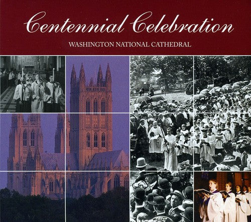 Washington National Cathedral Choir of Men and Boys - Centennial Celebration: Washington National Cathed [CD]