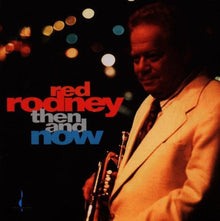 Red Rodney - Then & Now [CD]