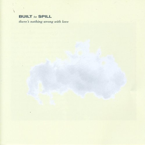 the album cover for Built To Spill - There's Nothing Wrong with Love