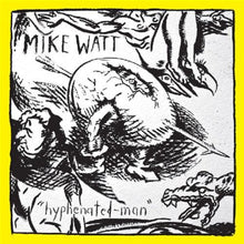 Mike Watt - Hyphenated-Man [LP] Vinyl Record