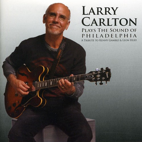 Larry Carlton - Plays the Sound of Philadelphia [CD]