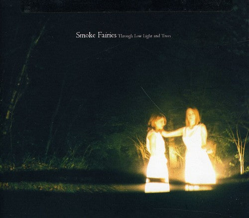 Smoke Fairies - Through Low Light and Trees [2 CD]
