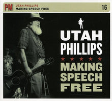 Utah Phillips - Making Speech Free [CD]