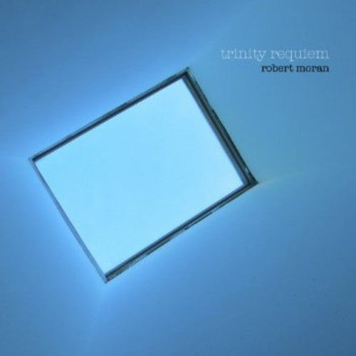 Trinity Requiem / Robert Moran / Ridgell / Banks - Choral Music of Robert Moran [CD]