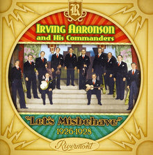Irving Aaronson - Let'S Misbehave [1926-1928]