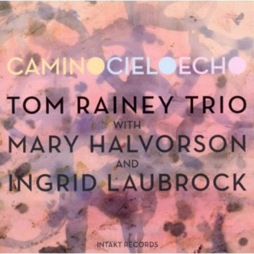 Tom Rainey Trio - Camino Cielo Echo [CD]