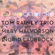 Tom Rainey Trio - Camino Cielo Echo [CD]