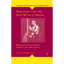 Directors and the New Musical Drama: British and American Musical Theatre in the 1980s and 90s