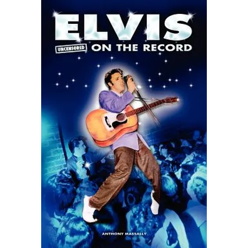 Elvis - Uncensored on the Record