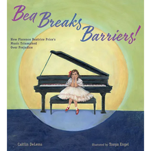 Bea Breaks Barriers!: How Florence Beatrice Price's Music Triumphed Over Prejudice