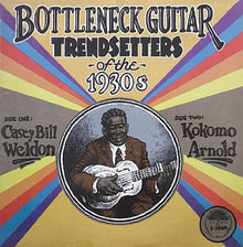 Casey Weldon Bill & Arnold Kokomo - Bottleneck Guitar Trend Setters Of The 1930's [LP] Vinyl Record